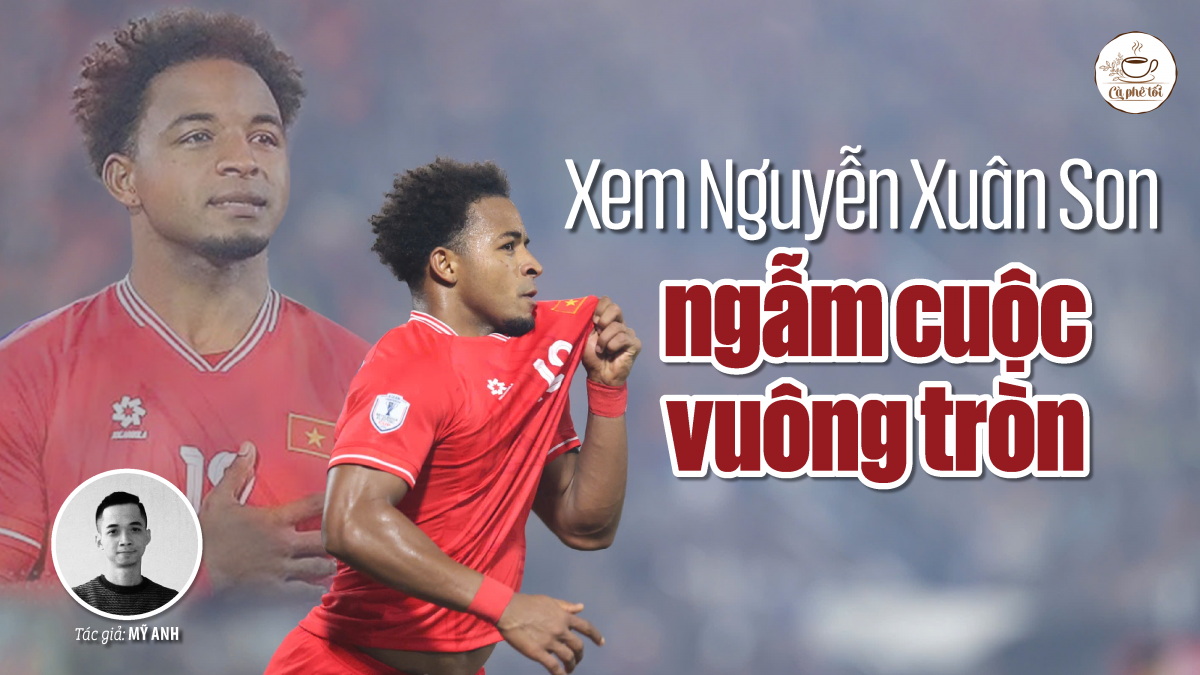 Xem Nguyễn Xuân Son ngẫm cuộc vuông tròn