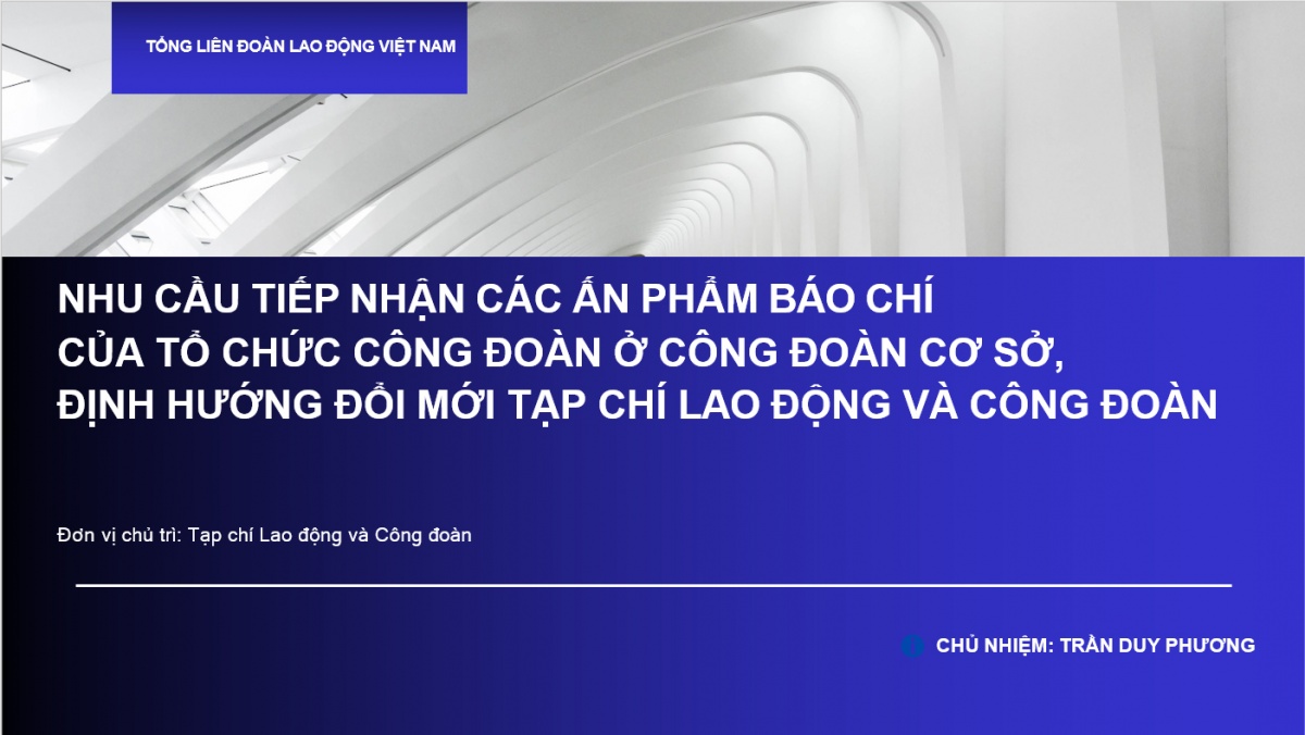 Tạp chí Lao động và Công đoàn bảo vệ thành công Đề án khoa học về nhu cầu tiếp nhận các ấn phẩm báo chí