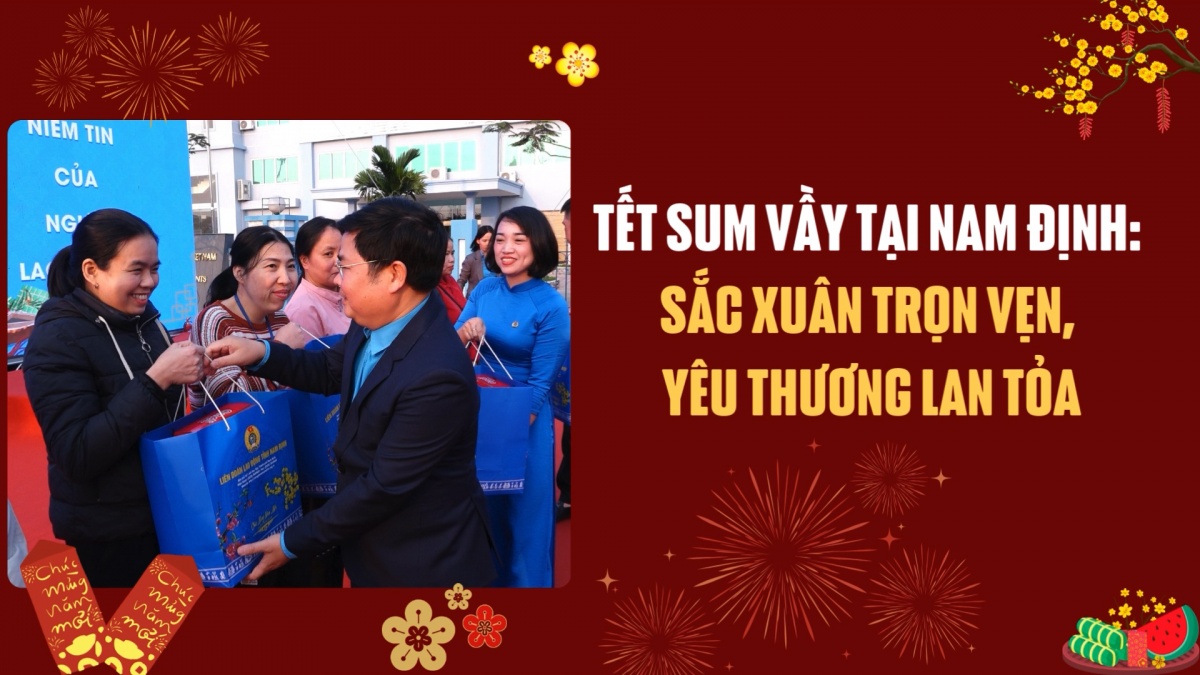 Tết sum vầy tại Nam Định: Sắc xuân trọn vẹn, yêu thương lan tỏa