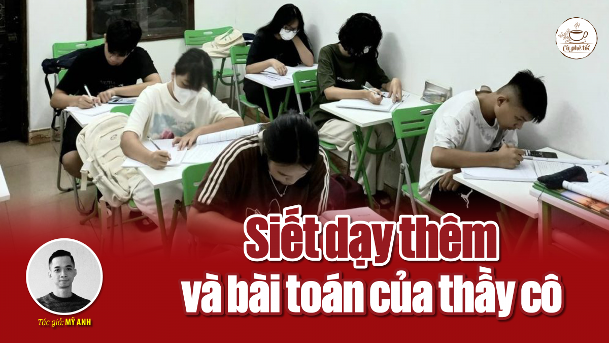 Siết dạy thêm và bài toán của thầy cô