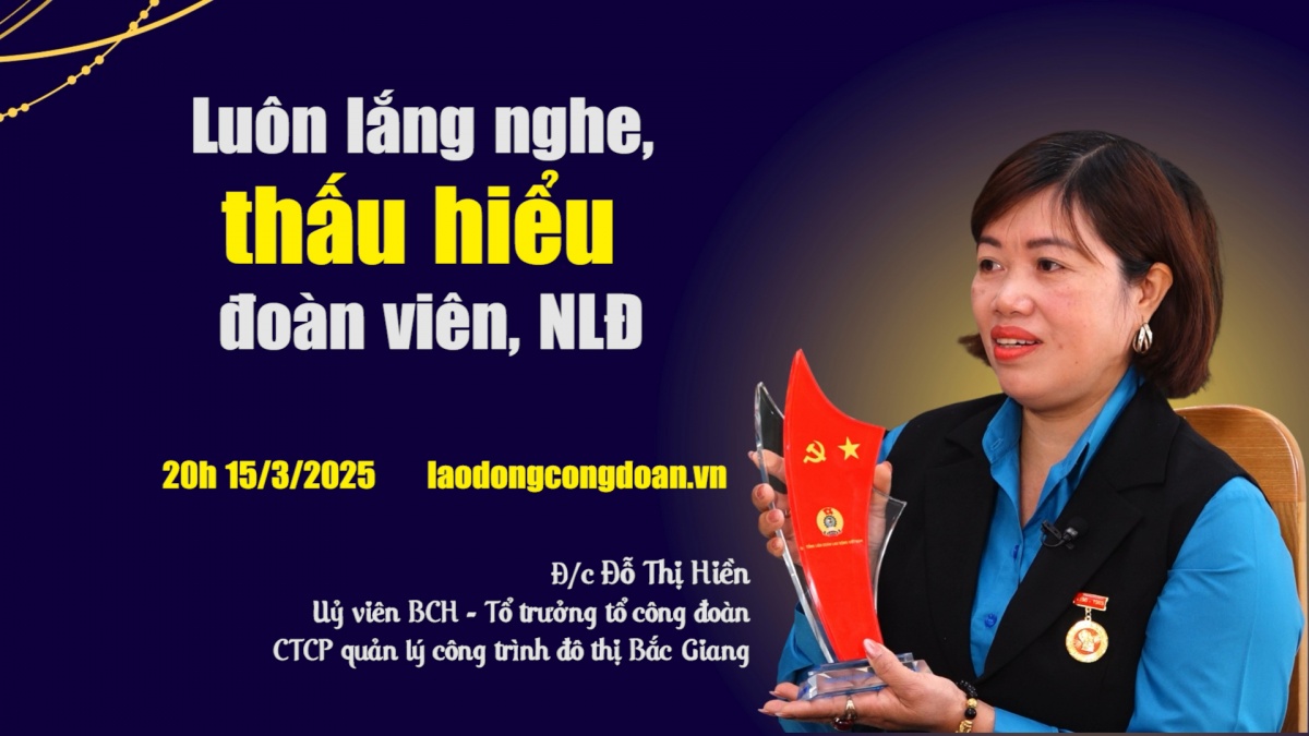 Đón xem Talk Công đoàn: Luôn lắng nghe thấu hiểu đoàn viên, NLĐ