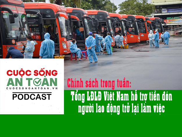 Chính sách trong tuần: Tổng LĐLĐ Việt Nam hỗ trợ tiền đón người lao động trở lại làm việc