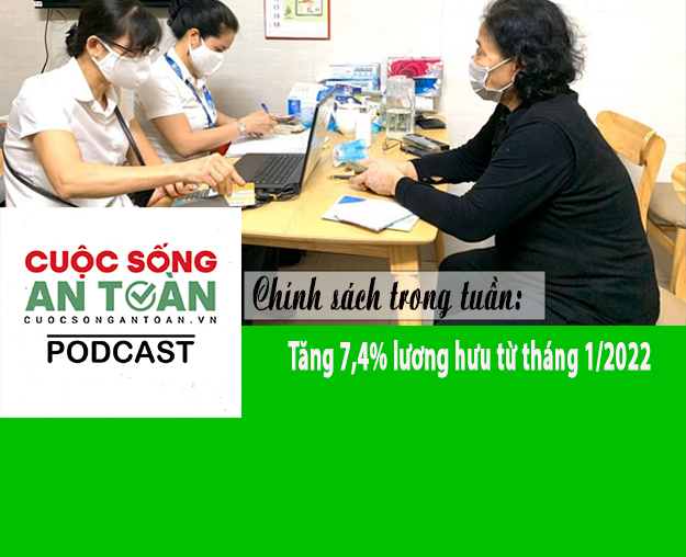 Chính sách mới trong tuần: Tăng 7,4% lương hưu từ tháng 1/2022