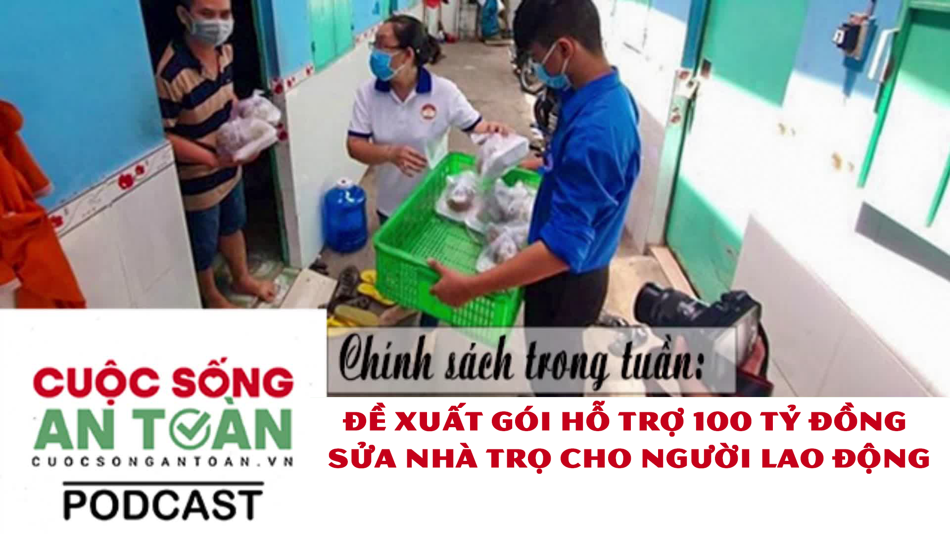 Chính sách mới trong tuần: Đề xuất gói hỗ trợ 100 tỷ đồng sửa nhà trọ cho NLĐ